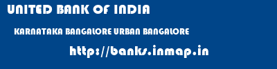 UNITED BANK OF INDIA  KARNATAKA BANGALORE URBAN BANGALORE   banks information 